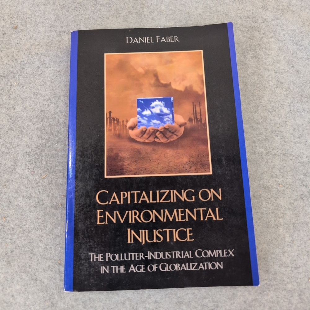 Capitalizing on Environmental Injustice Daniel Faber Polluter-Industrial Complex - Picture 1 of 5